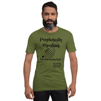 Propheticaly Speaking Unisex Tee'