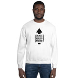 "I'm Not Confused" Unisex Sweatshirt